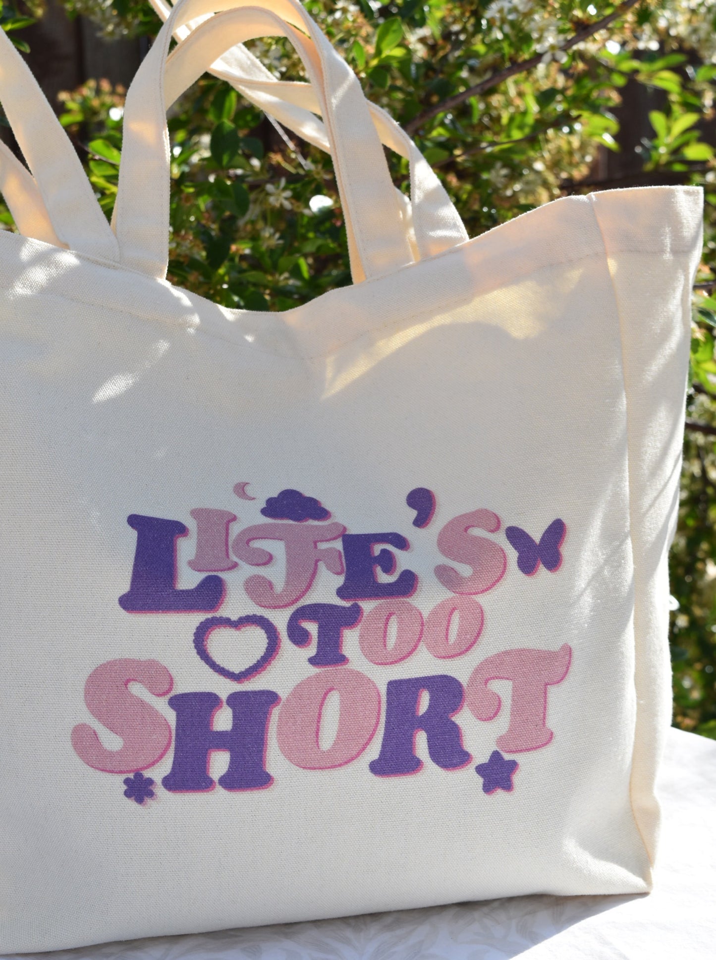 Life's Too Short Tote Bag