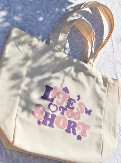 Life's Too Short Tote Bag